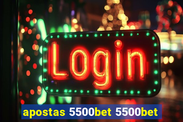 apostas 5500bet 5500bet